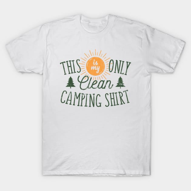 This Is My Only Clean Camping Shirt T-Shirt by yeoys